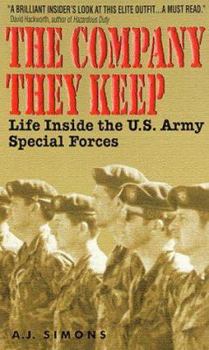 Paperback The Company they Keep : Life Inside the U.S. Army Special Forces Book