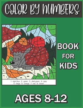 Color By Numbers Book For kids Ages 8-12: An Exciting Coloring Book for Kids