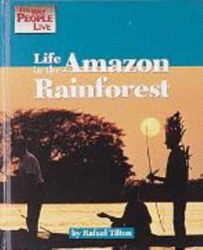 Life in the Amazon Rainforest (Way People Live) - Book  of the Way People Live