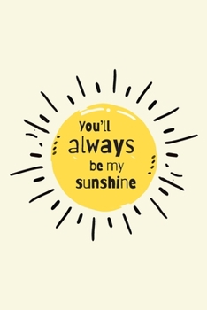 You’ll always be my sunshine - A Grief Notebook: A bereavement journal for women to write in to help you work through grief, loss and anxiety / Sunshine edition (Healing after loss)