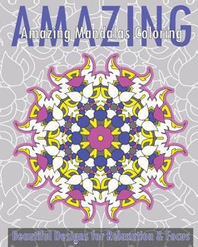 Paperback Amazing Mandalas Coloring Book (Beautiful Designs for Relaxation and Focus) Book