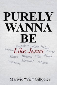 Paperback Purely Wanna Be: Like Jesus Book