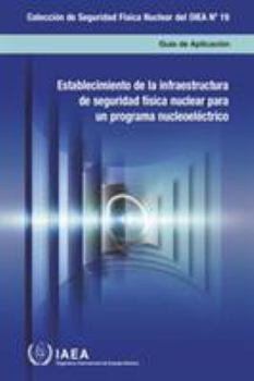 Paperback Establishing the Nuclear Security Infrastructure for a Nuclear Power Programme [Spanish] Book