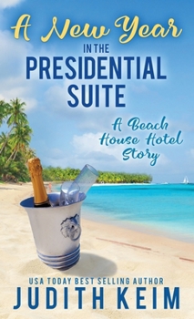 A New Year In The Presidential Suite: A Beach House Hotel Story