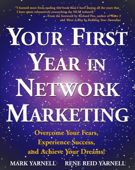 Paperback Your First Year in Network Marketing: Overcome Your Fears, Experience Success, and Achieve Your Dreams! Book