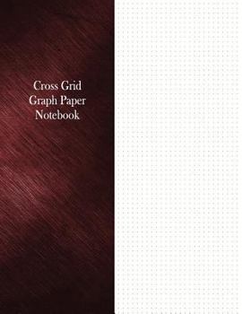 Paperback Cross Grid Graph Paper Notebook: 1/6" Cross Grid Rule, 100 Pages Book