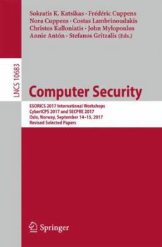 Paperback Computer Security: Esorics 2017 International Workshops, Cybericps 2017 and Secpre 2017, Oslo, Norway, September 14-15, 2017, Revised Selected Papers Book