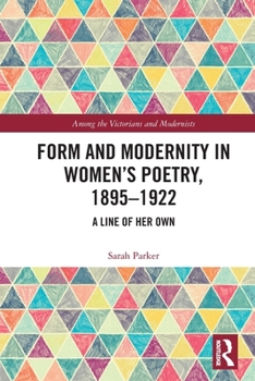 Form and Modernity in Women's Poetry, 1895-1922: A Line of Her Own