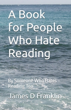Paperback A Book for People Who Hate Reading: By Someone Who Hates Reading Too Book