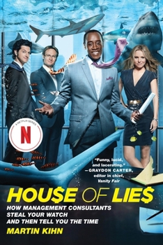Paperback House of Lies: How Management Consultants Steal Your Watch and Then Tell You the Time Book