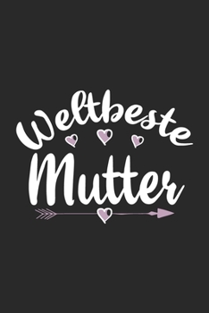 Weltbeste Mutter: Schönes Süßes Weltbeste Mutter Notizbuch | Planer | Tagebuch - DIN A5 - 120 linierte Seiten - Lustiges Tolles Geschenk für Alle ... Mütter, Zwillingsmamas (German Edition)