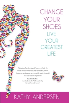 Paperback Change Your Shoes, Live Your Greatest Life Book