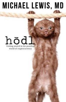 Paperback HODL, Hold on for Dear Life: Getting Started in the Puzzling World of Cryptocurrency Book