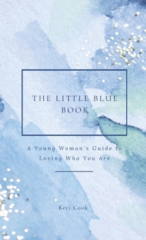 Hardcover The Little Blue Book: A Young Woman's Guide to Loving Who You Are Book