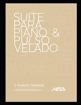 Paperback Suite para piano & pulso velado: ... y pianos tiranos [Spanish] Book