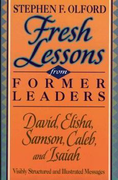 Paperback Fresh Lessons from Former Leaders: David, Elisha, Samson, Caleb, and Isaiah Book