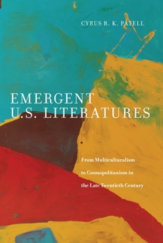 Hardcover Emergent U.S. Literatures: From Multiculturalism to Cosmopolitanism in the Late Twentieth Century Book