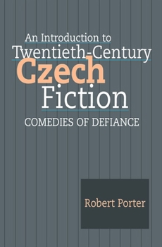 Paperback An Introduction to Twentieth-Century Czech Fiction: Comedies of Defiance Book