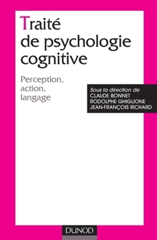 Traité de psychologie cognitive - Tome 1 - Perception, action, langage (French Edition)