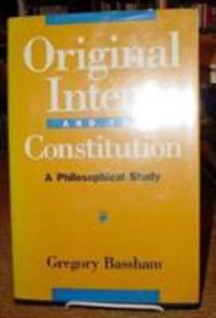 Hardcover Original Intent and the Constitution: A Philosophical Study Book