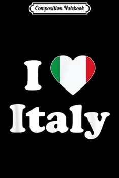 Paperback Composition Notebook: I Love Italy I Heart Italy Italian Gift Journal/Notebook Blank Lined Ruled 6x9 100 Pages Book