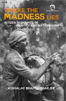 Paperback Where the Madness Lies: Citizen Accounts of Identity and Nationalism Book