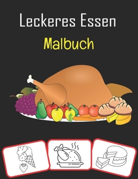 Paperback Leckeres Essen Malbuch: Verschiedene Lebensmittelbilder, Mal- und Lernbuch mit Spaß für Kinder (70 Seiten mit mehr als 30 Bildern) [German] Book