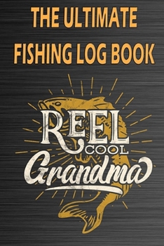 Paperback The Ultimate Fishing Log Book: Notebook For The Fisherman - The Essential Accessory To Record Fishing Trip Experiences Book