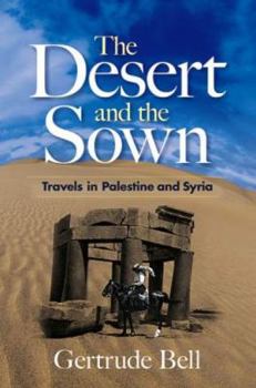 Paperback The Desert and the Sown: Travels in Palestine and Syria Book