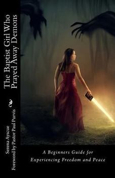 Paperback The Baptist Girl Who Prayed Away Demons: A Beginners Manual Book
