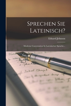 Paperback Sprechen Sie Lateinisch?: Moderne Conversation In Lateinischer Sprache... [Latin] Book