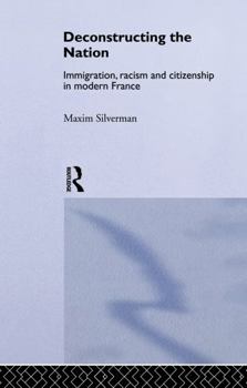 Paperback Deconstructing the Nation: Immigration, Racism and Citizenship in Modern France Book