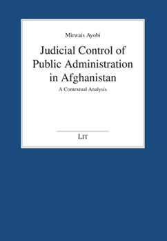 Paperback Judicial Control of Public Administration in Afghanistan: A Contextual Analysis Book