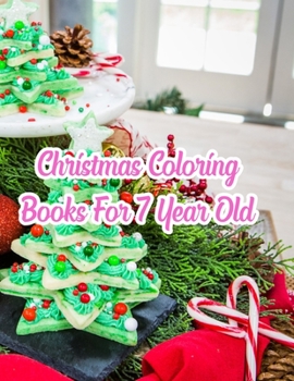 Paperback Christmas Coloring Books For 7 Year Old: Christmas Coloring Books For 7 Year Old, Christmas Coloring Book, 50 Story Paper Pages. 8.5 in x 11 in Cover. Book