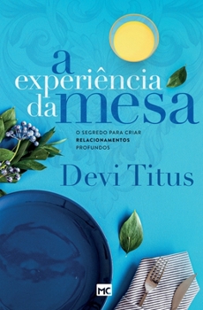 Paperback A experiência da mesa (nova capa): O segredo para criar relacionamentos profundos [Portuguese] Book