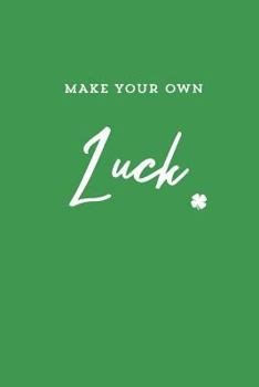 Paperback Make Your Own Luck: 6x9 Trim, 110 Pages with Dot Grid Interior, Perfect for Bujo Book