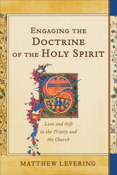 Paperback Engaging the Doctrine of the Holy Spirit: Love and Gift in the Trinity and the Church Book