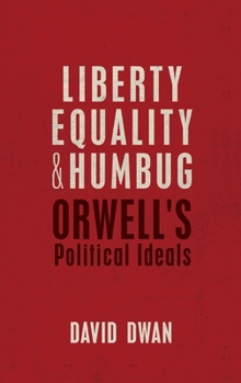 Hardcover Liberty, Equality, and Humbug: Orwell's Political Ideals Book