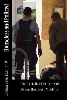 Paperback Homeless and Policed: The Racialized Policing of Urban Homeless Mobility Book