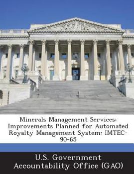 Paperback Minerals Management Services: Improvements Planned for Automated Royalty Management System: IMTEC-90-65 Book