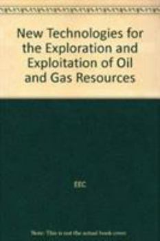 Hardcover New Technologies for the Exploration and Exploitation of Oil and Gas Resources Book