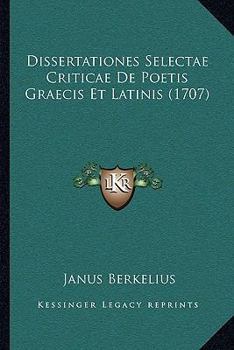 Paperback Dissertationes Selectae Criticae De Poetis Graecis Et Latinis (1707) [Latin] Book