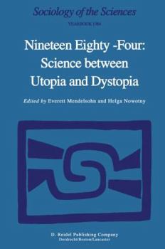 Nineteen Eighty-Four: Science Between Utopia and Dystopia