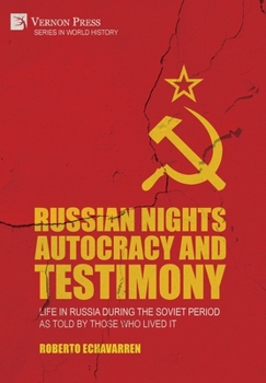 Hardcover Russian Nights Autocracy and Testimony: Life in Russia during the Soviet Period as Told by Those Who Lived it Book