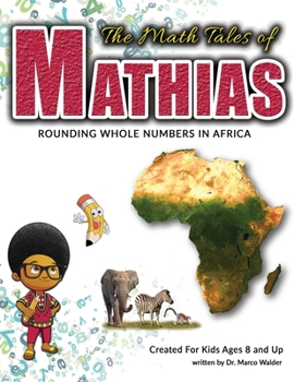 Paperback The Math Tales of Mathias: Rounding Whole Numbers In Africa - (Black & White) Book