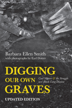 Paperback Digging Our Own Graves: Coal Miners and the Struggle Over Black Lung Disease Book
