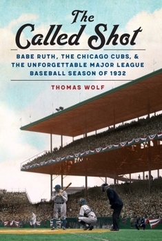Hardcover The Called Shot: Babe Ruth, the Chicago Cubs, and the Unforgettable Major League Baseball Season of 1932 Book