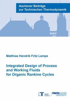 Paperback Verlag G. Mainz Integrated Design of Process and Working Fluids for Organic Rankine Cycles (Aachener Beitrage zur Technischen Thermodynamik). Book