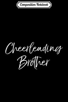 Composition Notebook: Matching Family Cheer Apparel for Boys Cheerleading Brother Premium  Journal/Notebook Blank Lined Ruled 6x9 100 Pages