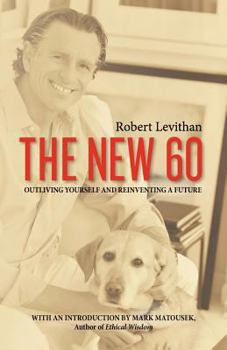 Paperback The New 60: Outliving Yourself and Reinventing a Future Book